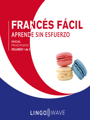 cover image of Francés Fácil--Aprende Sin Esfuerzo--Principiante inicial--Volumen 1 de 3